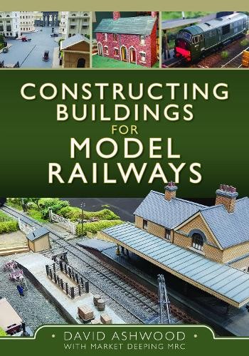 Constructing Buildings for Model Railways by David Ashwood - 9781399094924