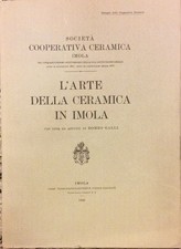 Libro - GALLI Romeo (A cura di) - L'ARTE DELLA CERAMICA IN IMOLA.