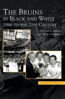 Brian Codagnone Richard A Johnson Bruins in Black & White (Gebundene Ausgabe)