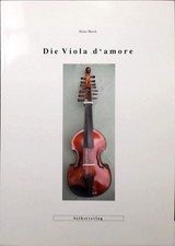 Die Viola d'Amore : Geschichte-Bau-Kunstlerische Gestaltung-Repertoire-Methodik