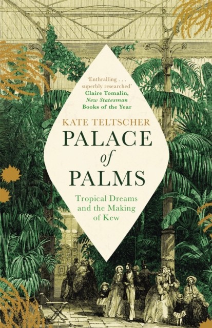 Palace of Palms: Tropical Dreams and the Making of Kew-Kate T .9 - Image 5