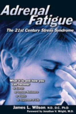 Adrenal Fatigue : The 21st Century Stress Syndrome Paperback