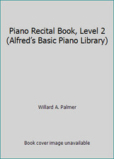 Piano Recital Book, Level 2 Alfred  s Basic Piano Library 