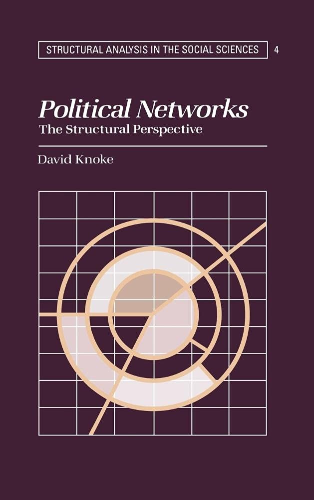 Political Networks: The Structural Perspective: 4 (Structural .9