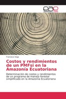 Francisco Vega | Costos Y Rendimientos De Un Pmfsi En La AmazoníA Ecuatoriana