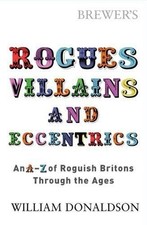 Brewer's Rogues, Villains and Eccentrics: An ... by Donaldson, William Paperback