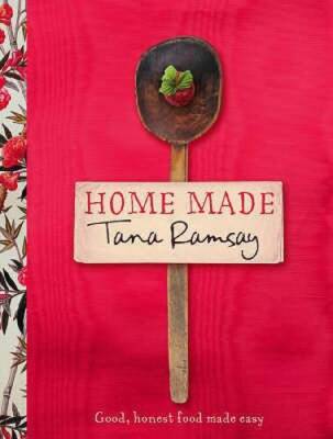 Home Made: Good, Honest Food Made Easy - Hardcover By Ramsay, Tana - GOOD