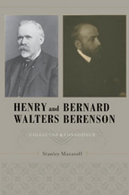Henry Walters and Bernard Berenson: Collector and Conno - HardBack NEW Mazaroff,