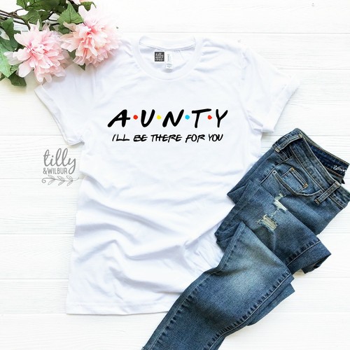Aunty T-Shirt, Friends, I'll Be There 
