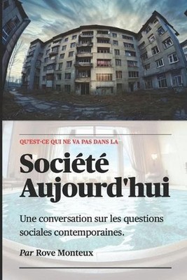 Qu'est-ce Qui Ne Va Pas Dans la Socit Aujourd'hui by Rove Monteux Paperback Book