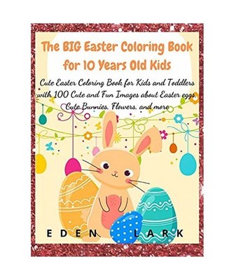 The BIG Easter Coloring Book for 10 Years Old Kid: Cute Easter Coloring Book for