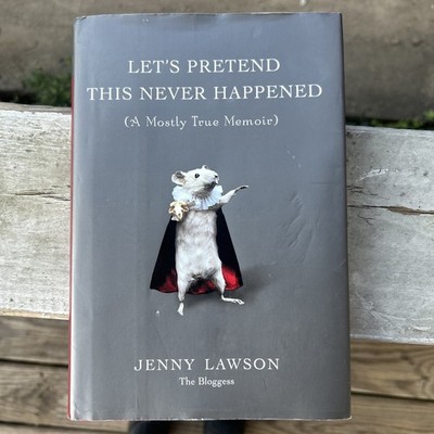 Let's Pretend This Never Happened: (A Mostly True Memoir)'' by Jenny Lawson LN HC