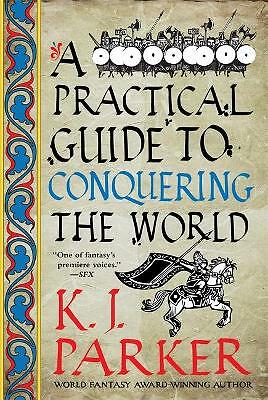 A Practical Guide to Conquering the World: The Siege, Book 3 by K. J. Parker - Image 2