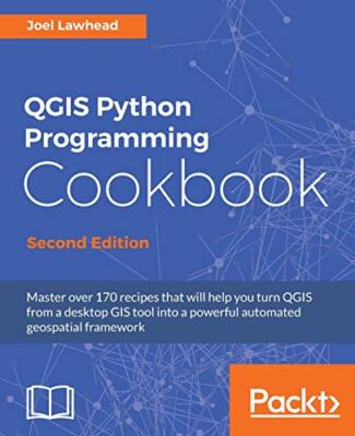 QGIS Python Programmierung Kochbuch - von Joel Lawhead (Taschenbuch, 2017)