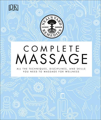 Complete Massage : All The Techniques, Disciplines, And Skills You Need To Massage For Wellness Neal's Yard Remedies - Image 6