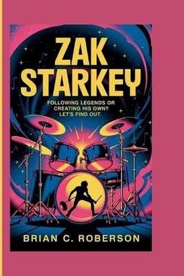 Zak Starkey: Following Legends or Creating His Own? Let's find out. by Brian C. 