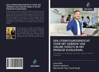 EEN Literatuuroverzicht Over HET Gebruik VAN Online Video's IN HET Engelse...