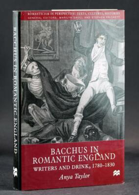Bacchus in Romantic England Writers and Drink 1780-1830 Anya Taylor HC w/DJ