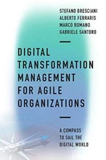 Digital Transformation Management for Agile Organizations: A com