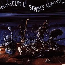 Colosseum II - Strange New Flesh