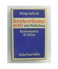 Betriebsverfassungsgesetz mit Wahlordnung. Handkommentar, Fitting, Karl