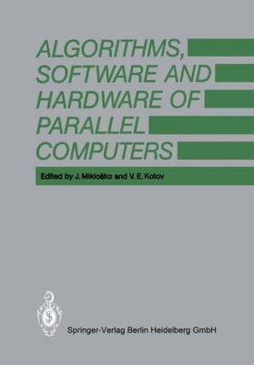 Algorithms, Software and Hardware of Parallel Computers J. Miklosko