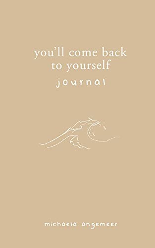 You'll Come Back to Yourself Journal,Michaela Angemeer, Aleks Po