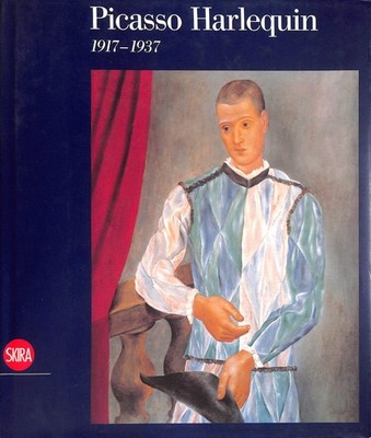 Picasso Harlequin: 1917-1937 by Yves-Alain Bois; Charles F. B. Miller