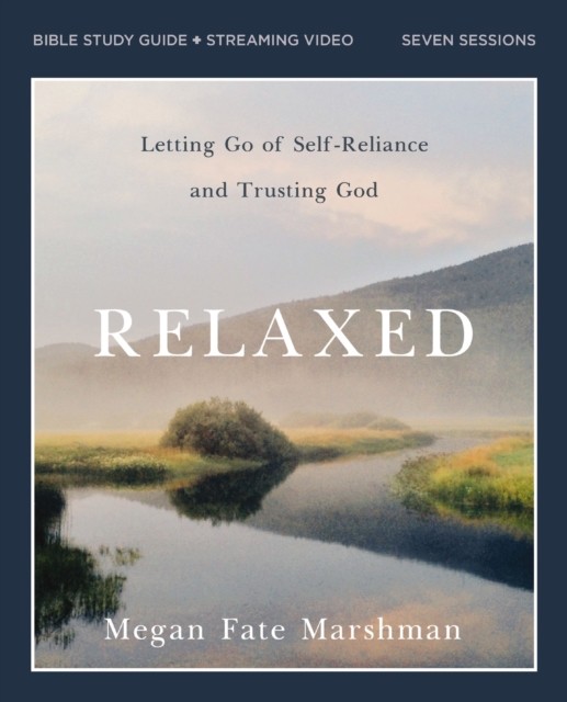 Relaxed Bible Study Guide plus Streaming Video: Letting Go of Self-Reliance and - Image 2