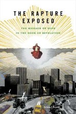 The Rapture Exposed: The Message of Hope in the Book of Revelation by Rossing