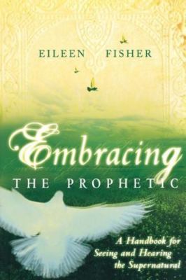 Embracing the Prophetic by Fisher, Eileen