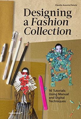 Designing a Fashion Collection : 16 Tutorials Using Manual & Digital Techniques