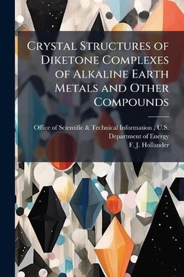 Crystal Structures of Diketone Complexes of Alkaline Earth Metals and Other Comp