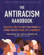 The Antiracism Handbook : Practical Tools to Shift Your Mindset a