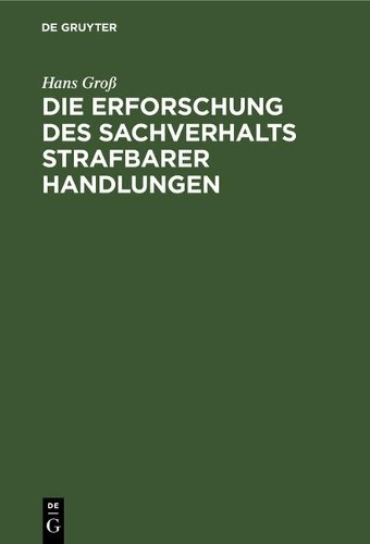 Hans Groß Die Erforschung Des Sachverhalts Strafbarer Handlungen (Hardback)