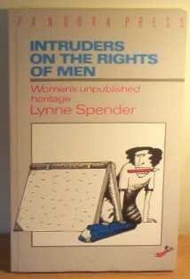 Intruders on the Rights of Men Paperback L. Spender