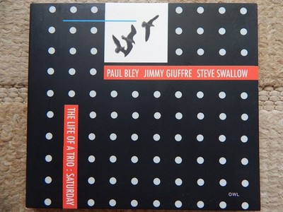 The life of a trio: Saturday - von Paul Bley & Jimmy Giuffre & Steve Swallow(CD)