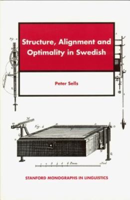 Structure, Alignment and Optimality in Swedish (Stanford Monographs in Linguist