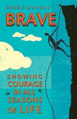 Brave: Being brave through the seasons of our live by Duncan, Deborah 0857218999