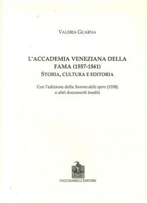 Valeria Guarna L'Accademia veneziana della Fama (1557-1561). Storia, (Paperback)
