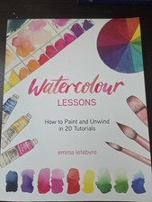 Watercolour Lessons : How to Paint and Unwind in 20 Tutorials How to Paint with