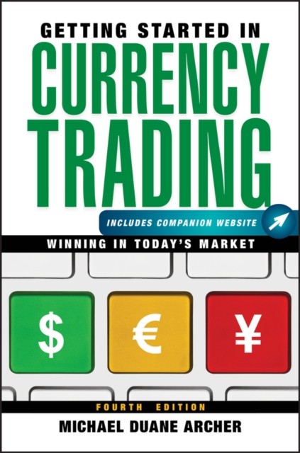 Getting Started in Currency Trading  Companion Website by MD Archer PAPERBACK