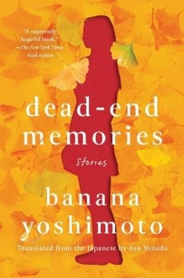 Banana Yoshimoto Dead-End Memories (Taschenbuch)