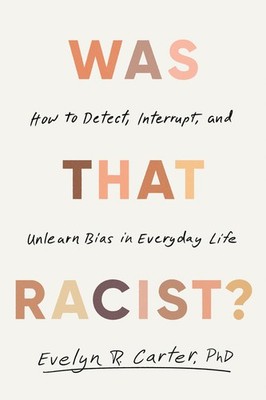 Was That Racist?, Evelyn R Carter