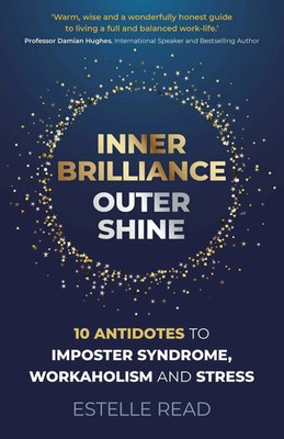 Inner Brilliance, Outer Shine - 10 Antidotes to Imposter Syndrome,...