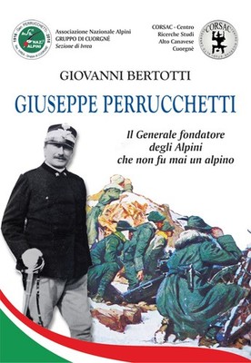 Giuseppe Perrucchetti. Der Gründergeneral der Alpen, der nie u...