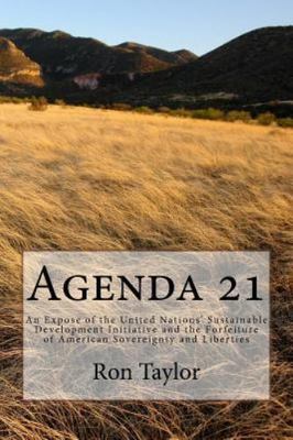 Agenda 21: An Expose of the United Nations' Sustainable Development...
