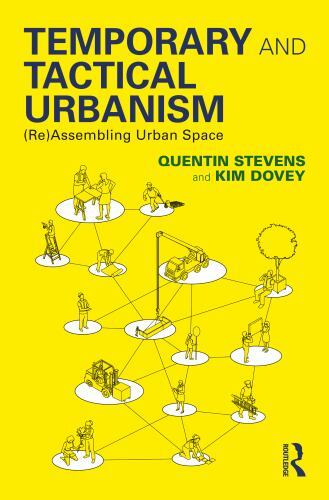 Temporary and Tactical Urbanism: (Re)Assembling Urban Space by Quentin Stevens - Image 2
