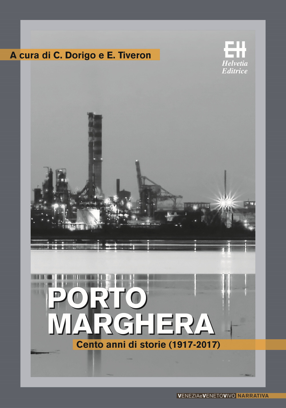 Libri Porto Marghera. Cento Anni Di Storie (1917-2017)