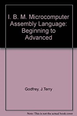 IBM Microcomputer Assembly Language : Beginning to Advanced J. Te